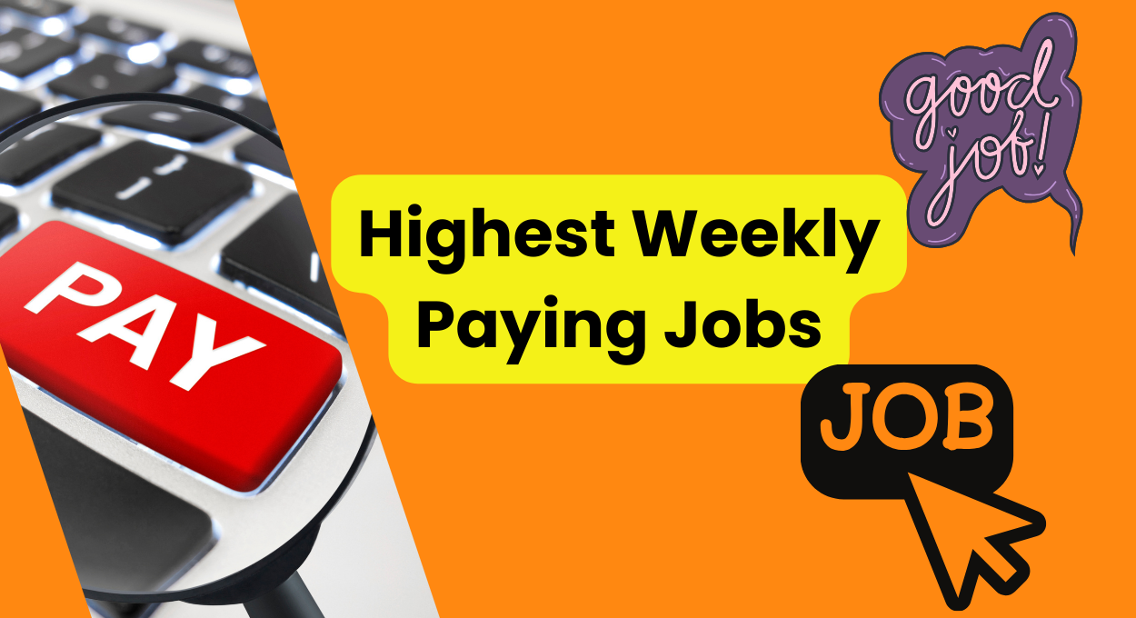 Highest Weekly Paying Jobs