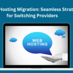 Website Hosting Migration: Seamless Strategies for Switching Providers