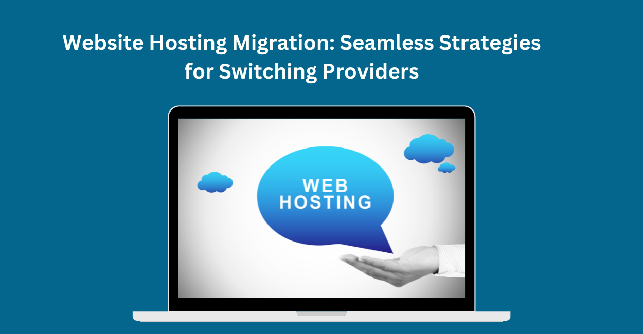Website Hosting Migration: Seamless Strategies for Switching Providers
